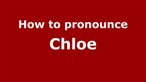 chloe 发音|chloe pronounced.